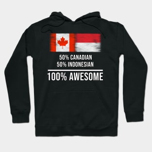 50% Canadian 50% Indonesian 100% Awesome - Gift for Indonesian Heritage From Indonesia Hoodie